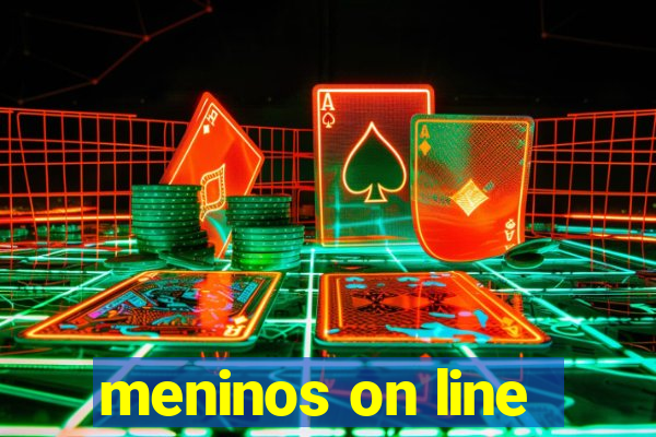 meninos on line